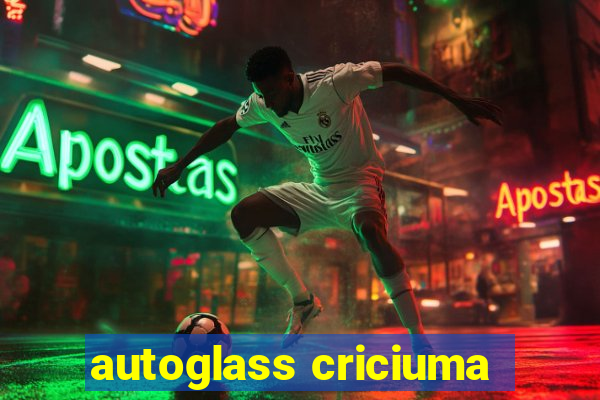 autoglass criciuma